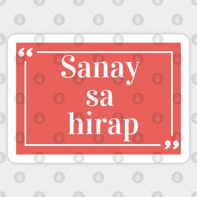 tagalog saying - Sanay hirap Sticker by CatheBelan